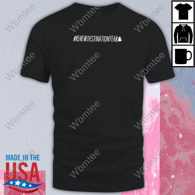 Fear Gear Shop #Renewdestinationfear Shirts Alex Schroeder