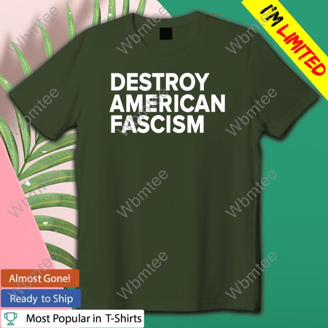 Destroy American Fascism Shirt