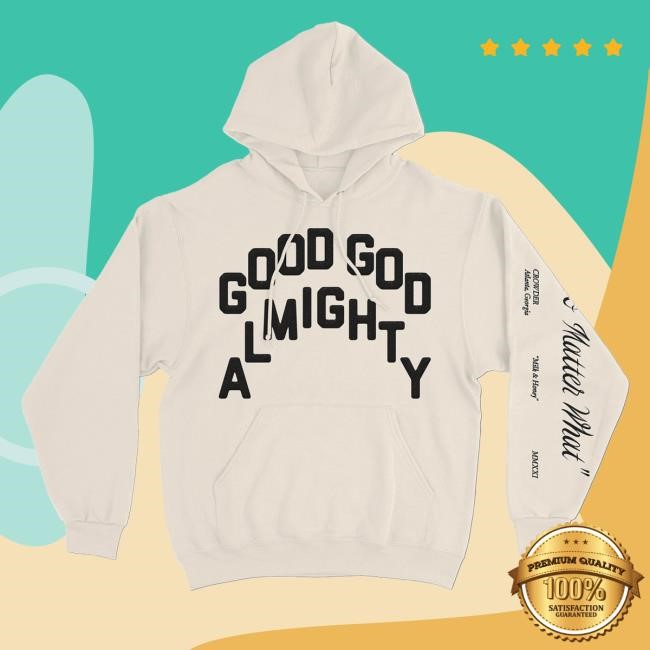 Good God Almighty Sweatshirt Hoodie David Crowder