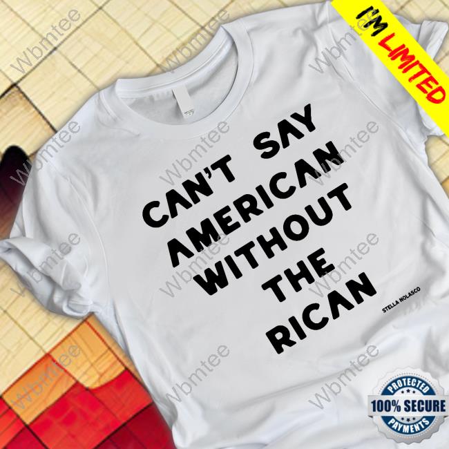 Can't Say American Without The Rican Shirt