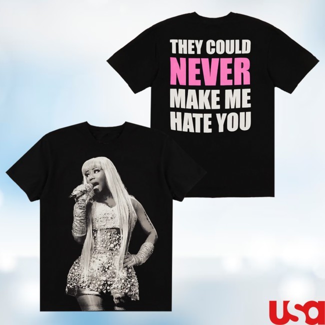 Nicki Minaj They Could Never Make Me Hate You Shirt Nicki Minaj Merch Shop