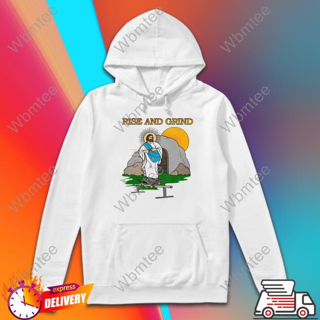 Rise And Grind T Shirt