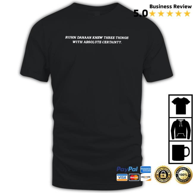 Ruhn danaan knew three things with absolute certainty Shirt