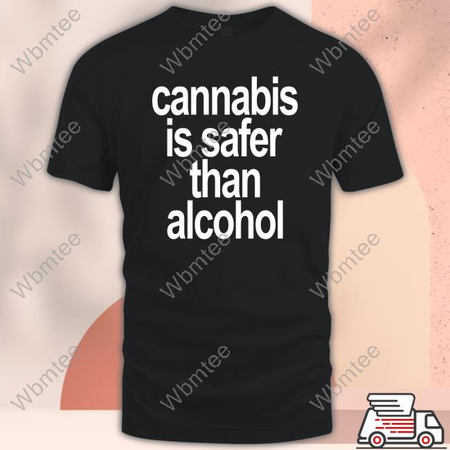 Official Cannabis Is Safer Than Alcohol Shirt