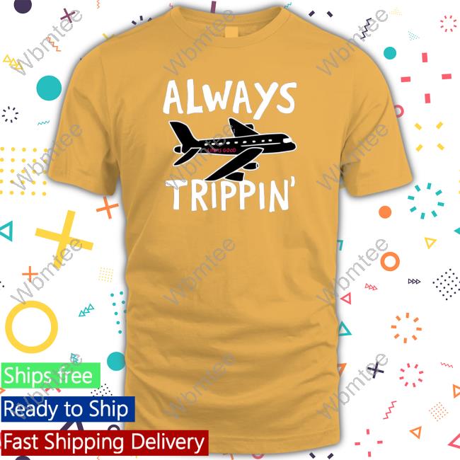 Always trippin life is good Sweatshirt