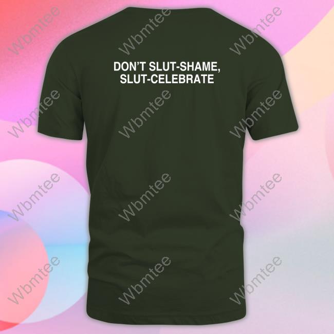 Don't Slut-Shame Slut-Celebrate Tee