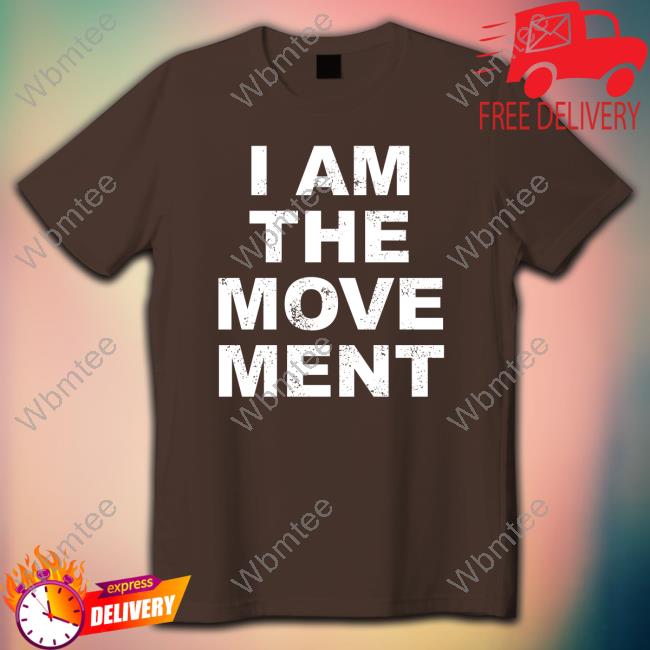 Official I Am The Move Ment T Shirt