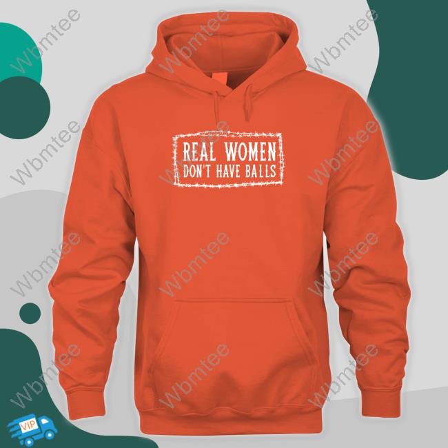 Official Real Women Don’t Have Balls shrts