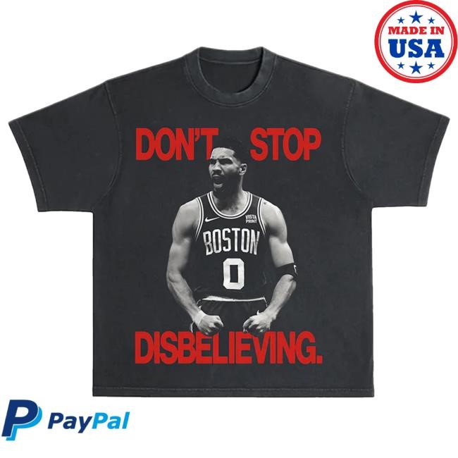 Gio Made It Shop Jayson Tatum Don't stop Disbelieving Tee Rcollabshop