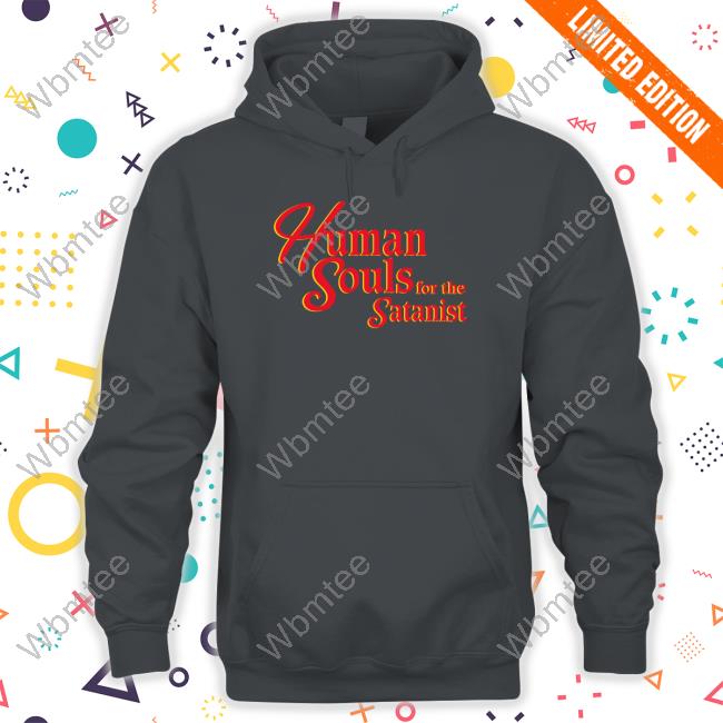 Shirts That Go Hard Human Souls For The Satanist Crewneck Sweatshirt