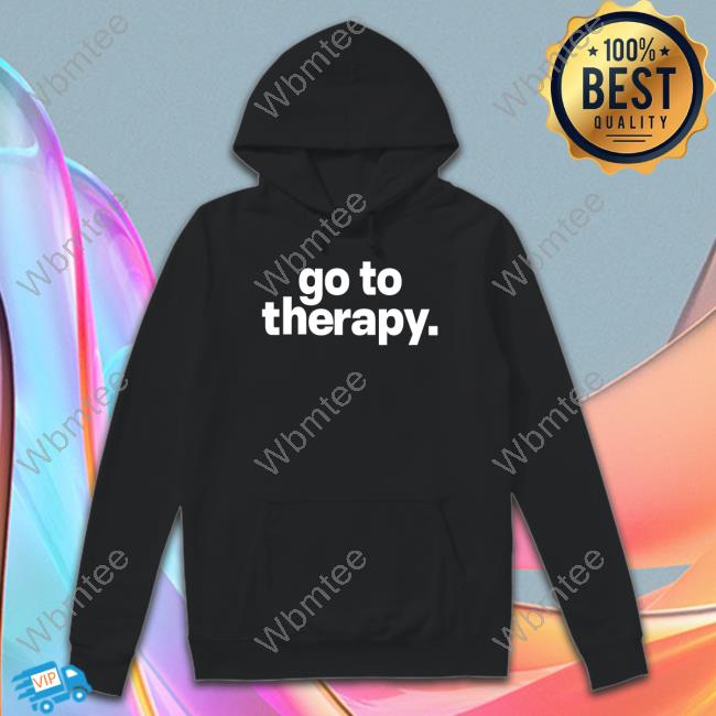 Go To Therapy Sweatshirt Tees Of Life Merch Dawnmontgomery