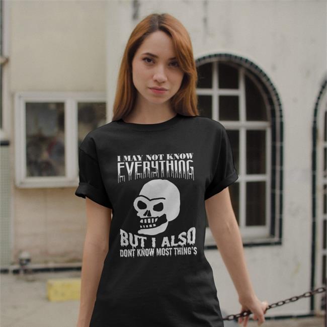 I May Not Know Every Thing Hoodie