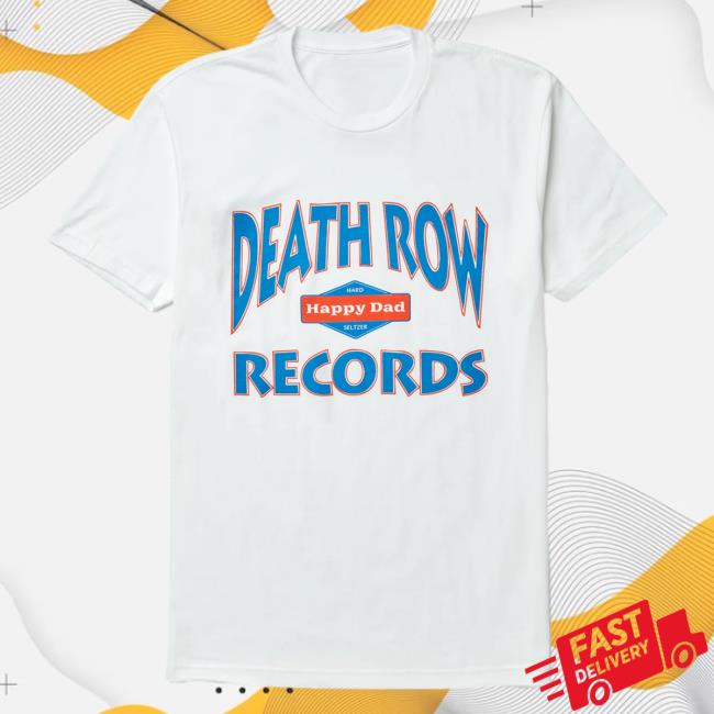 Happy Dad Hard Seltzer Clothing Store Shop Happy Happy Dad X Death Row Collab T-Shirts White HappyDad Merch