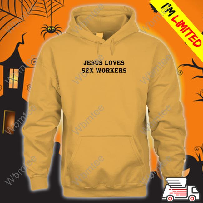 Official Jesus Loves Sex Workers Long Sleeve Tee Jesus Loves Sex Workers TShirts Shirtsthtgohard