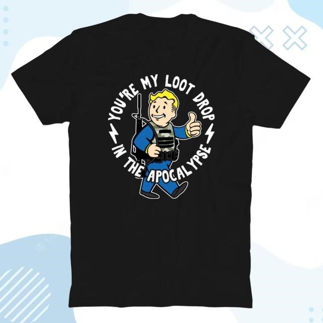 You're My Loot Drop In The Apocalypse New T-Shirt Silly Geese