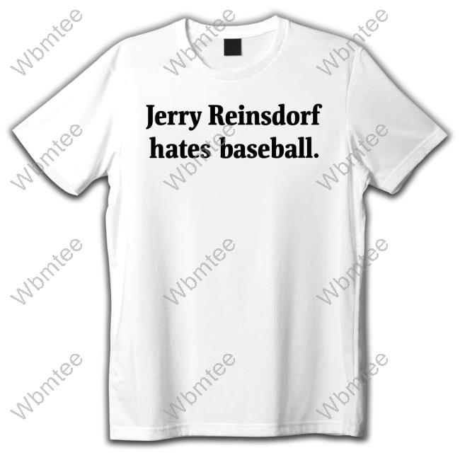Jerry Reinsdorf Hates Baseball T Shirts