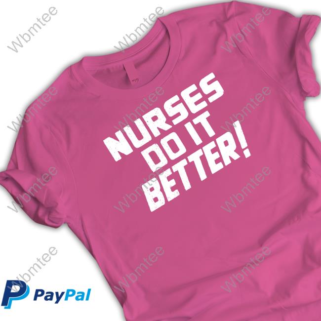 Official Nurses Do It Better TShirts
