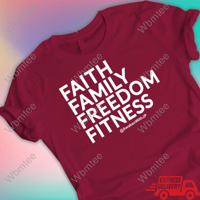 Jp Sears Awakenwithjp Merch Faith Family Freedom Fitness Tee