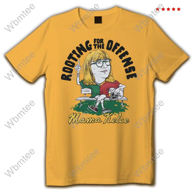 Homage Merch Rooting For The Offense Mama Kelce Shirt