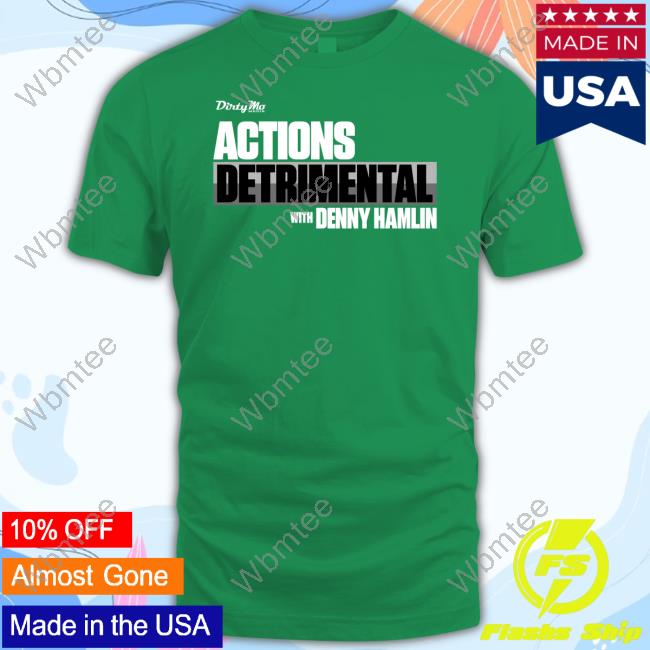 Actions Detrimental With Denny Hamlin Tee