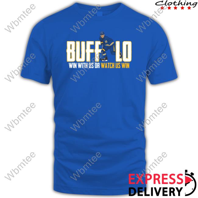 Buffalo Win With Us Or Watch Us Win T-Shirt