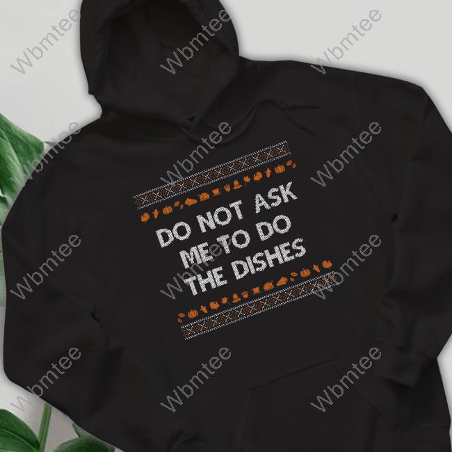 Do Not Ask Me To Do the Dishes Crewneck Sweatshirt