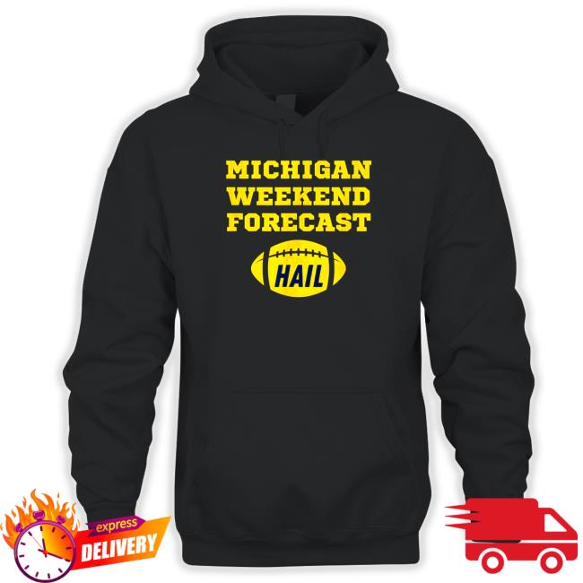 Official Michigan Weekend Forecast Hail Long Sleeve T Shirt Michigan Weekend Forecast Hail T-Shirt