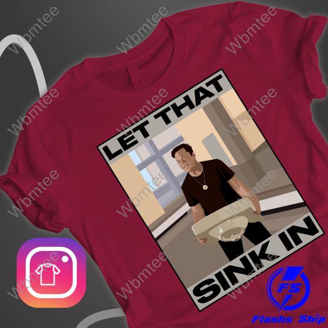 Elon Musk Let That Sink In tshirt