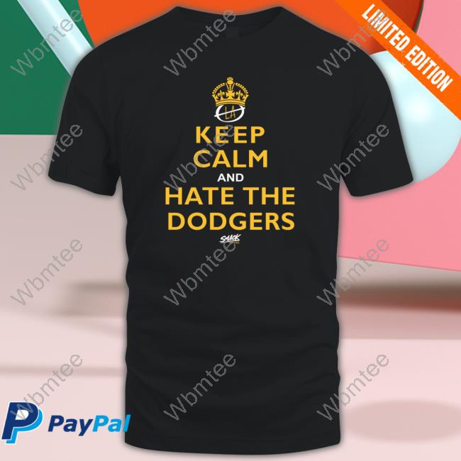 Keep Calm and Hate the Dodgers San Diego Baseball Smack T-Shirt