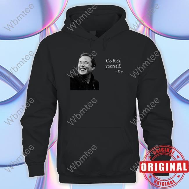 Elon Musk Go Fuck Yourself Tee Shirt