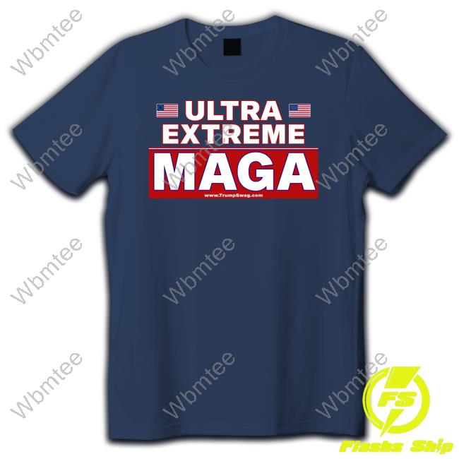 Official Ultra Extreme Maga T Shirts