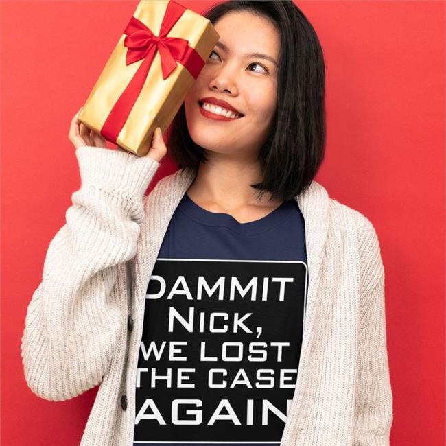 Greg Doucette Dammit Nick We Lost The Case Again Shirt