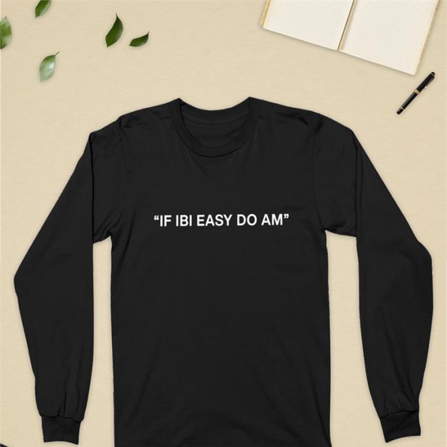If Ibi Easy Do Am Sweatshirt Kalyjay