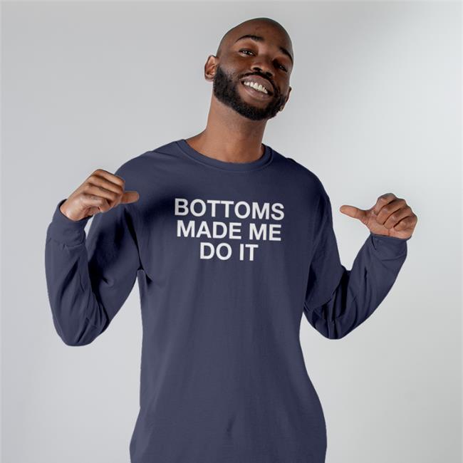 Strange Thrift Bottoms Made Me Do It Shirt Weird Thrift Store Shirts