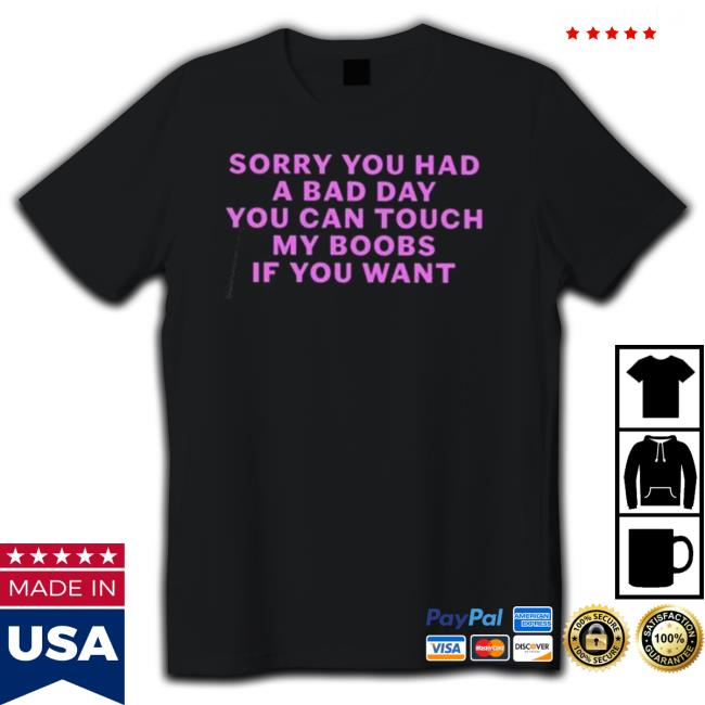Official Sorry you had a bad day you can touch my boobs if you want Long Sleeve Tee