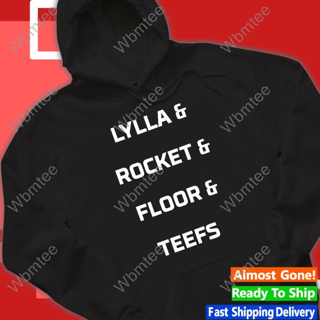Official Lylla & Rocket & Floor & Teefs T Shirts