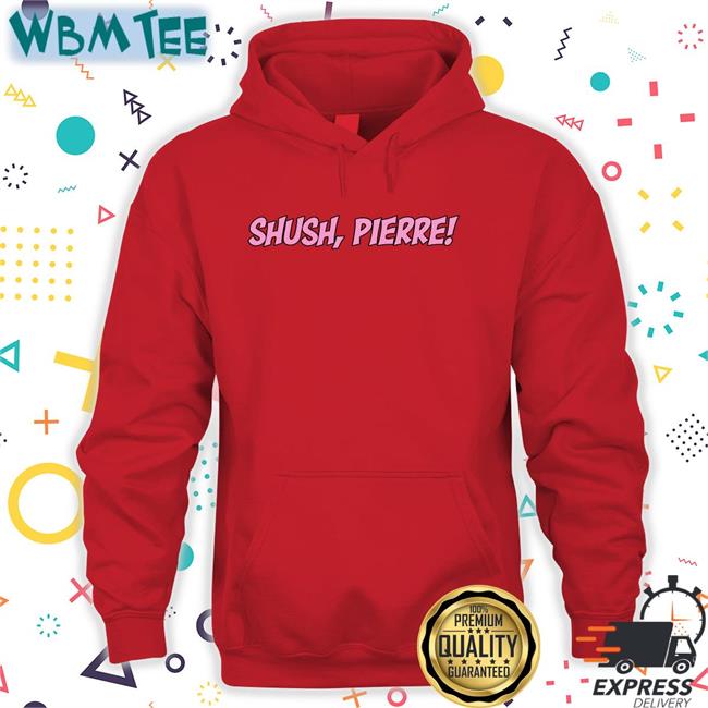 Kirsty Webeck Shush Pierre Hoodie Shush Pierre T Shirt