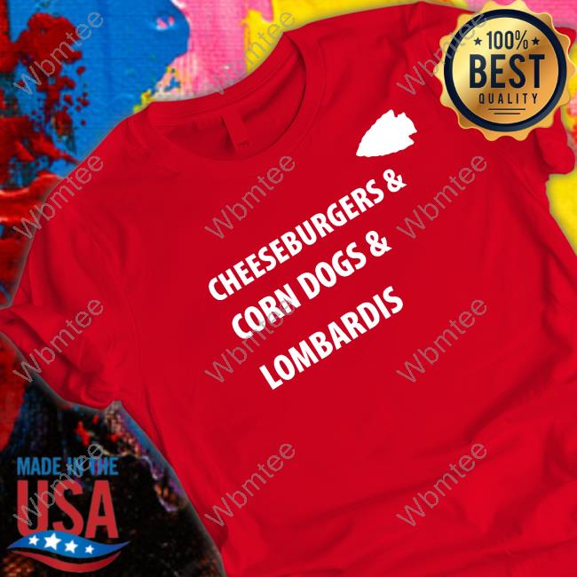 Official Kansas City Chiefs Cheeseburgers & Corn Dogs & Lombardis T-Shirt