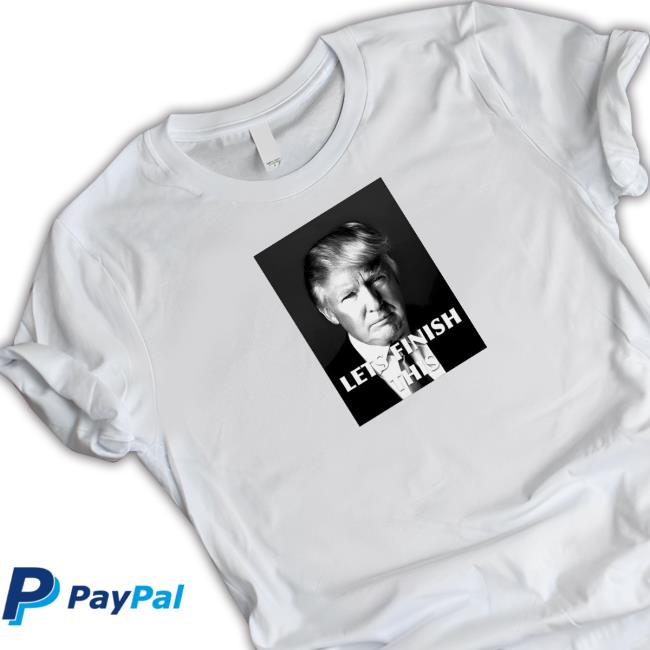 Official Donald Trump Let’S Finish This Shirt