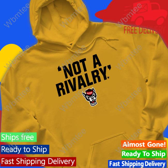 Official Nc State Not A Rivalry Shirt Breakingt Merch