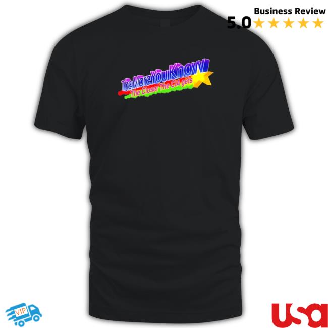 Official The More You Know The Closer The Cia Getsthe More You Know The Closer The Cia Gets Long Sleeve T Shirt