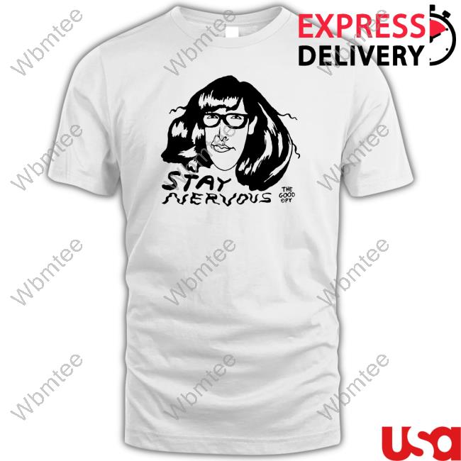Official Stay Nervous Shirt