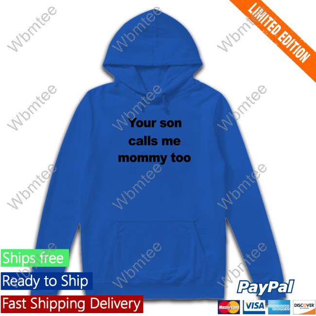 FeFe Your Son Calls Me Mommy Too Long Sleeve Tee Shirt CovfefeChan