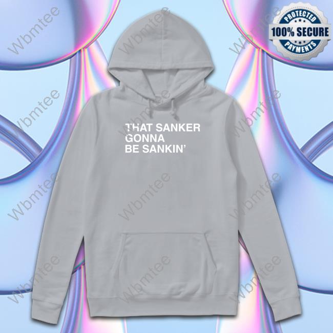 Official Obvious Shirts That Sanker Gonna Be Sankin' Shirt