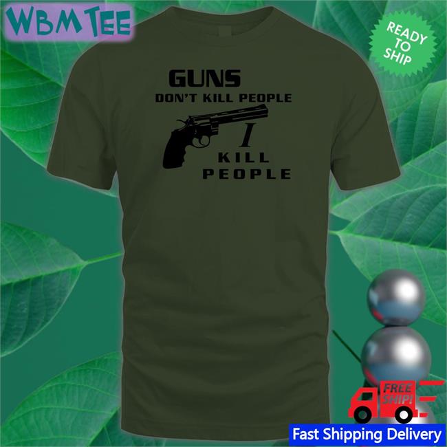 Guns Don't Kill People I Kill People Shirt Boomer Core