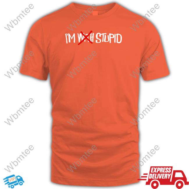 I'm With Stupid Shirt