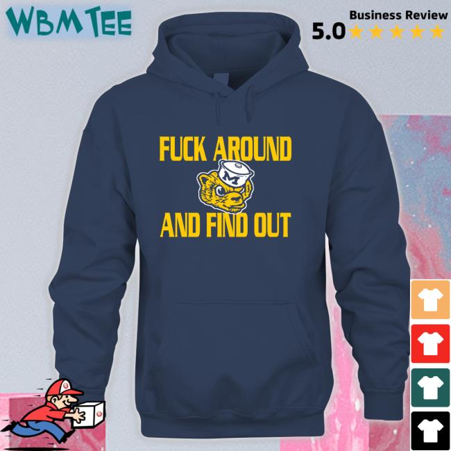 Michigan Wolverines Fuck Around And Find Out T Shirt GoBlue_4ever