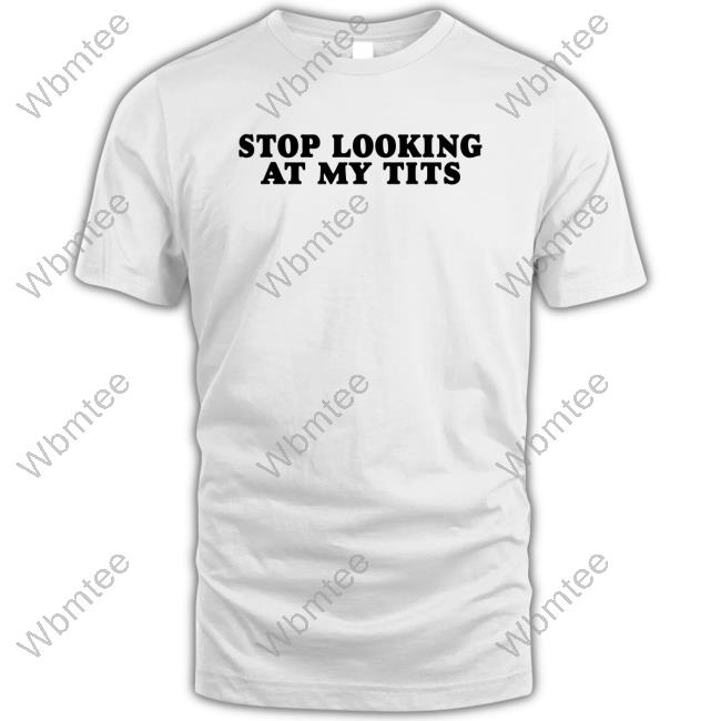 Deanna Ritter Stop Looking At My Tits Shirt