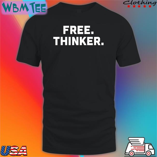 Free Thinker Shirt Rob Smith Shop