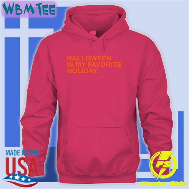 Obvious Shirts Shop Halloween Is My Favorite Holiday Sweatshirt Halloween Is My Favorite Holiday Long Sleeve Tee Obvious Shirts Shop